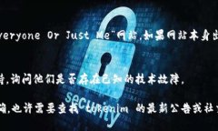 如果你遇到 tokenim 活动页面打不开的问题，可以